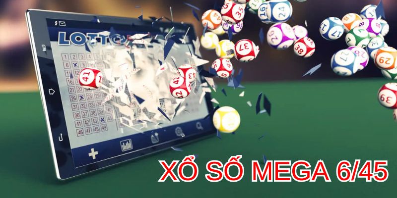 Xổ Số Mega 6/45 - Cẩm Nang Chọn Số Đỉnh Cao Từ Da88